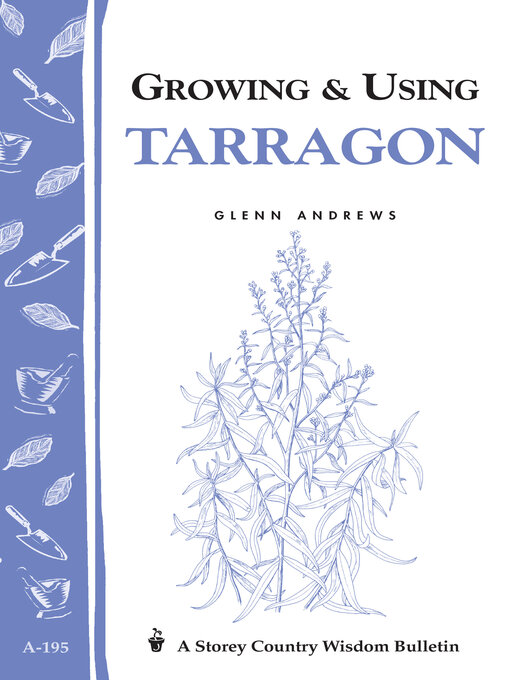 Title details for Growing & Using Tarragon by Glenn Andrews - Available